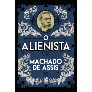 O Alienista De Joaquim Machado De Assis Editora Ibc Em Português