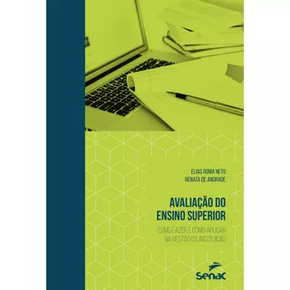 Avaliação Do Ensino Superior: Como Fazer E Como Aplicar Na Gestão Da Instituição, De Roma Neto, Elias. Editora Serviço Nacional De Aprendizagem Comercial, Capa Mole Em Português, 2017