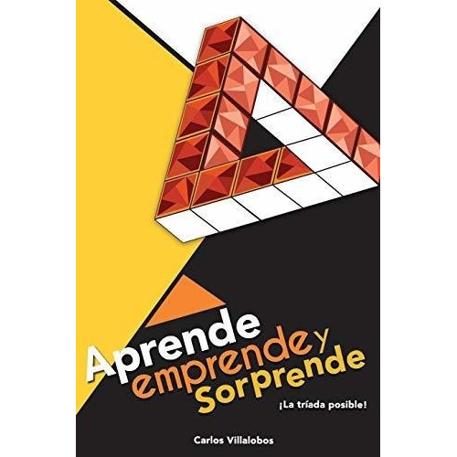 Aprende, Emprende Y... Sorprende La Triada..., de Villalobos, Car. Editorial Independently Published en español
