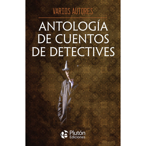 ANTOLOGIA DE CUENTOS DE DETECTIVES, de Varios autores. Editorial Plutón Ediciones, tapa blanda en español