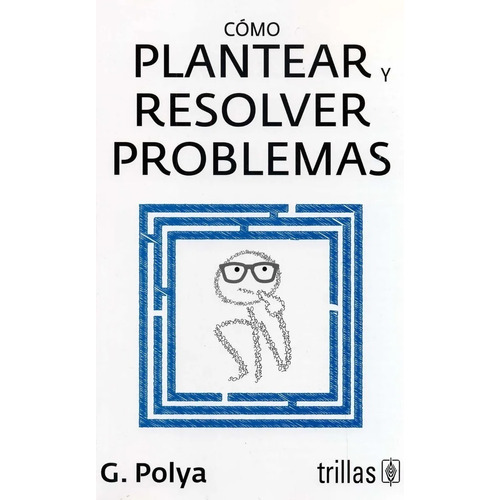 Como Plantear Y Resolver Problemas Trillas Libro