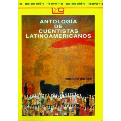 Antologia De Cuentistas Latinoamericanos - Colihue Leer Y Cr