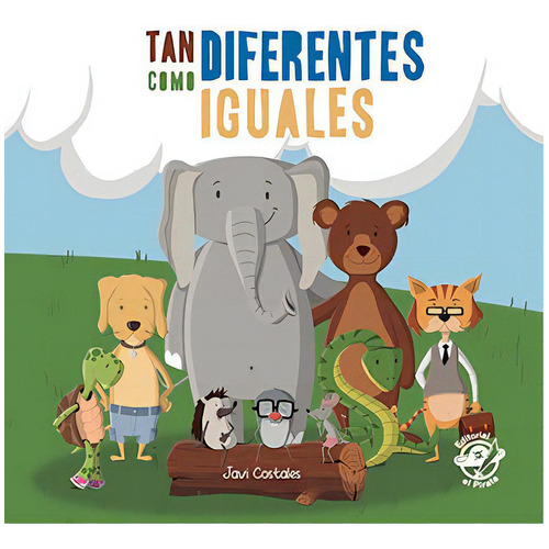 Tan Diferentes Como Iguales: Libro Para Niãâ±os De 2 A 5 Aãâ±os Contra El Bullying, De Costales Guardia, Javier. Editorial El Pirata En Español