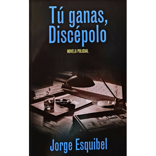 Tú Ganas, Discépolo, De Esquibel, Jorge. Editorial Varios-autor, Tapa Blanda, Edición 1 En Español