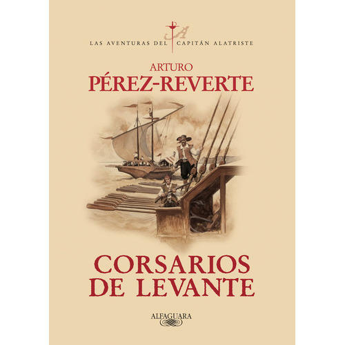 Corsarios De Levante (las Aventuras Del Capitãâ¡n Alatriste 6), De Pérez-reverte, Arturo. Editorial Alfaguara, Tapa Blanda En Español