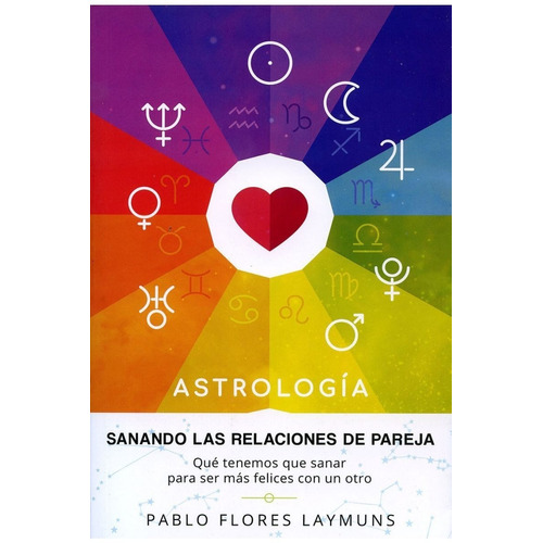 Astrología - Sanando Las Relaciones De Pareja - Pablo Flores