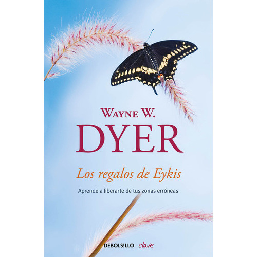 Los Regalos De Eykis, De Dyer, Wayne W.. Editorial Debolsillo, Tapa Blanda En Español