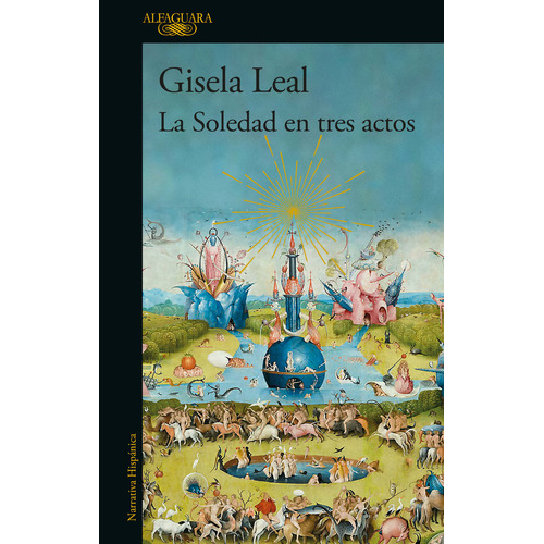 La Soledad En Tres Actos, De Leal, Gisela. Editorial Alfaguara, Tapa Blanda En Español, 2023