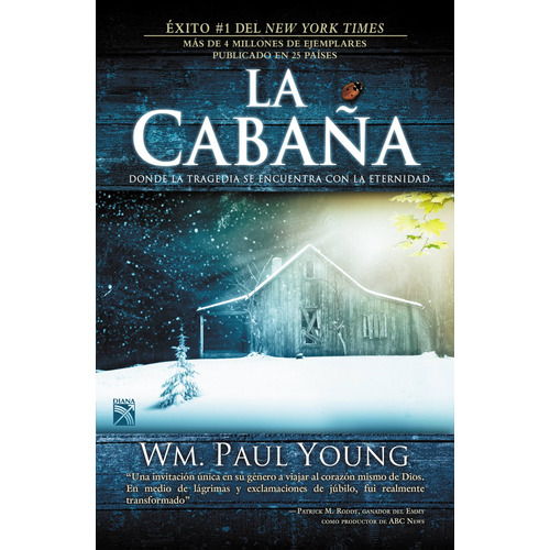 La cabaña: Donde la tragedia se encuentra con la eternidad., de Young, Wm. Paul. Serie Bestseller internacional Editorial Diana México, tapa blanda en español, 2009