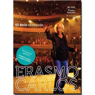 Dvd Erasmo Carlos 50 Anos De Estrada Ao Vivo Theatro Rj