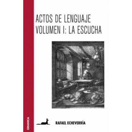 Actos del Lenguaje - Vol 1, de Rafael Echeverría. Editorial Granica en español, 2008