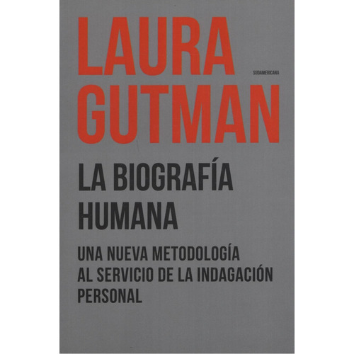 La biografía humana: Una Nueva Metodologia Al Servicio De La Indagacion Personal, de Gutman, Laura. Editorial Sudamericana, tapa blanda, edición 1 en español, 2018