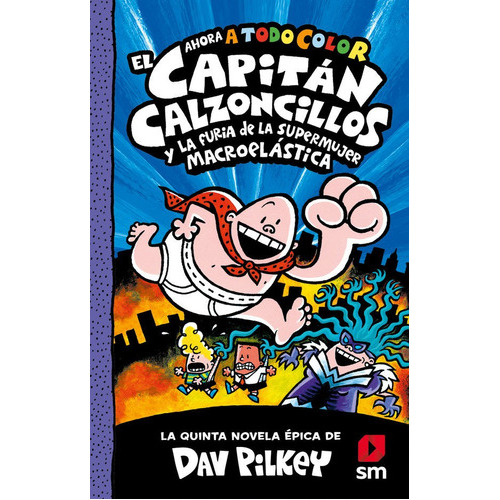 CAPITAN CALZONCILLOS Y FURIA SUPERMUJER MA, de Pilkey, Dav. Editorial EDICIONES SM, tapa dura en español