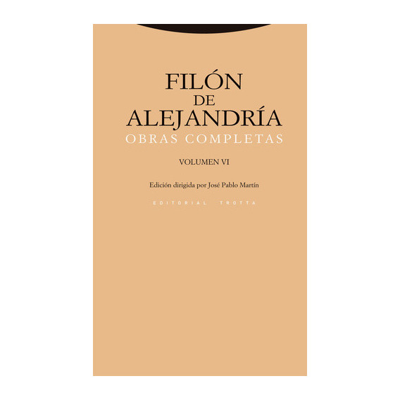 FILON DE ALEJANDRIA OBRAS COMPLETAS VI, de Filon de Alejandria. Editorial Trotta, S.A., tapa blanda en español