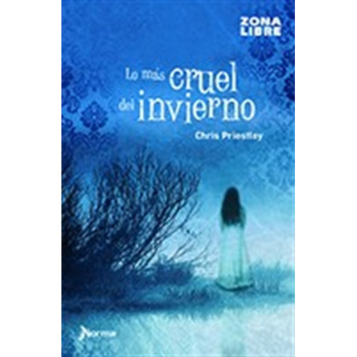 Lo Mas Cruel Del Invierno - Zona Libre, De Priestley, Chris. Editorial Norma, Tapa Blanda En Español, 2016