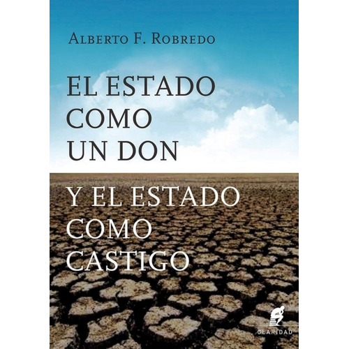 Estado Como Un Don Y El Estado Como Castigo, El - Alberto F.