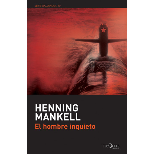El hombre inquieto, de Mankell, Henning. Serie Maxi Editorial Tusquets México, tapa blanda en español, 2017