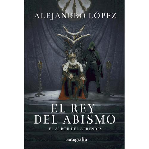 El Rey Del Abismo, De López , Alejandro.., Vol. 1.0. Editorial Autografía, Tapa Blanda, Edición 1.0 En Español, 2015