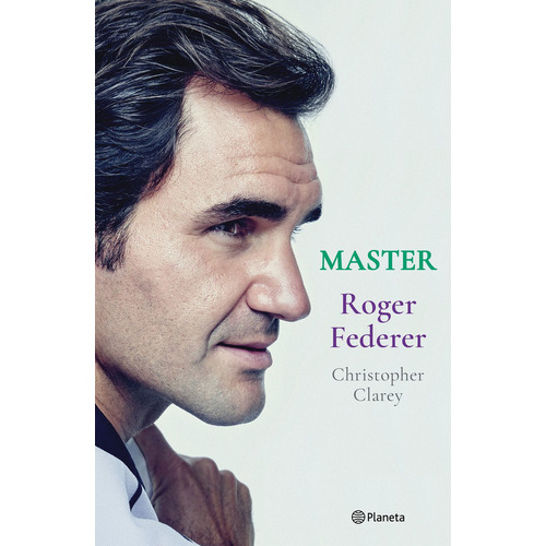 Máster - Roger Federer, De Clarey. Christopher. Editorial Planeta, Tapa Blanda En Español, 2023