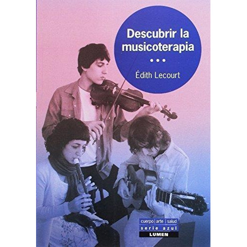 Descubrir La Musicoterapia, de Lecourt, Edith. Editorial Lumen en español