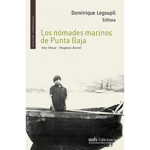 Nomades Marinos De Punta Baja, Los, De Legoupil, Dominique. Editorial Universidad Alberto Hurtado, Tapa Blanda, Edición 1 En Español, 2022