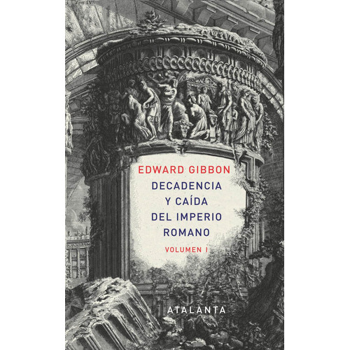 Decadencia Y Caida Del Imperio Romano - Vol. 1, De Edward Gibbon. Editorial Atalanta (w), Tapa Blanda En Español