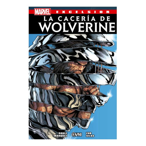 Marvel - Excelsior - La Caceria De Wolverine, De Marvel Comics., Vol. Unico. Editorial Ovni Press, Tapa Blanda En Español