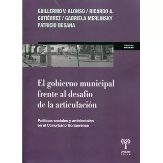 El Gobierno Municipal Frente A Articulación, Alonso, Unsam