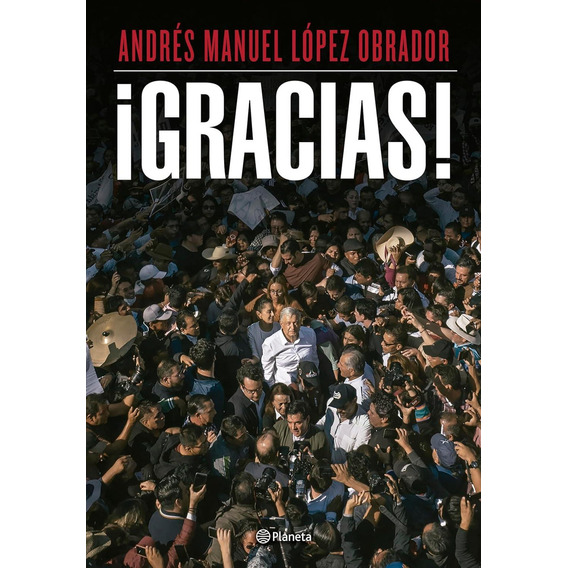 ¡Gracias! Andrés Manuel López Obrador:  Aplica, de Andrés Manuel López Obrador., vol. 1. Editorial Planeta, tapa pasta blanda, edición 1 en español, 2024
