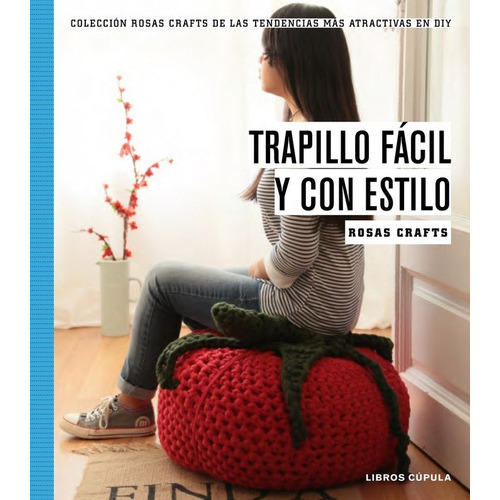 Rosas Crafts. Trapillo fÃÂ¡cil y con estilo, de Crafts, Rosas. Editorial Libros Cupula, tapa blanda en español