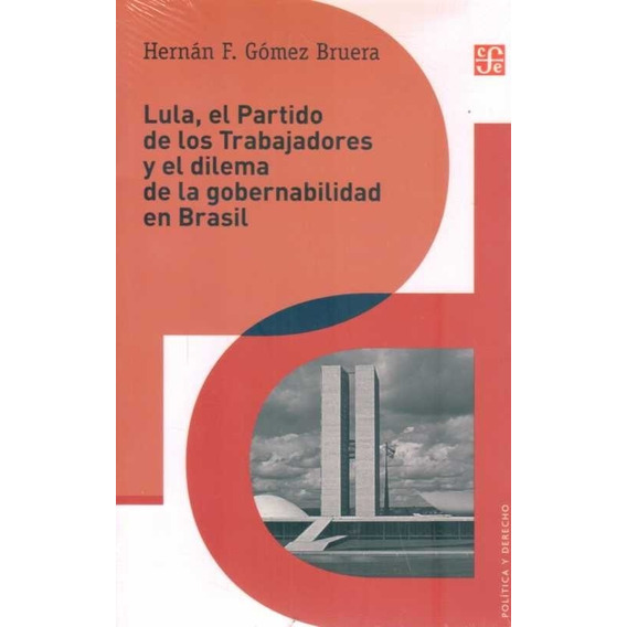 Lula El Partido De Los Trabajadores Y El Dilema De La Gobern