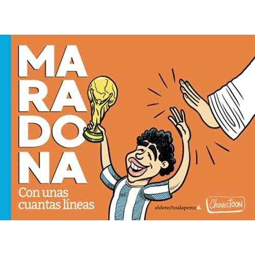 Libro : Maradona, Con Unas Cuantas Lineas (el Derecho A La.