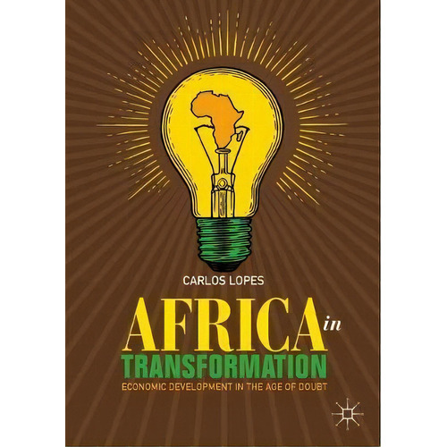 Africa In Transformation, De Carlos Lopes. Editorial Springer Nature Switzerland Ag, Tapa Blanda En Inglés
