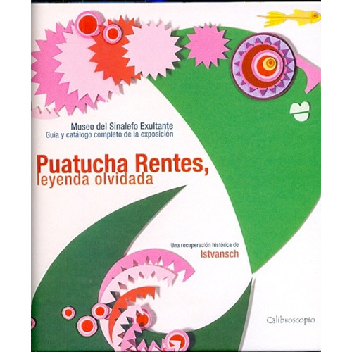 Puatucha Rentes: La Leyenda Olvidada (cartone), De Istvansch. Editorial Calibroscopio, Edición 1 En Español