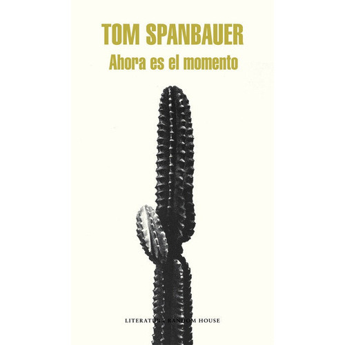 Ahora es el momento, de Spanbauer, Tom. Editorial Literatura Random House, tapa blanda en español