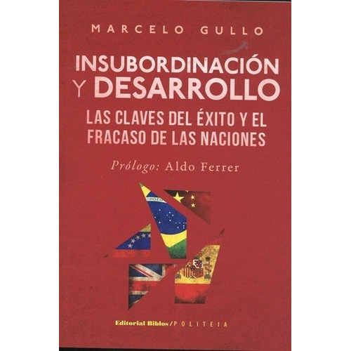 Libro Insubordinacion Y Desarrollo De Marcelo Gullo