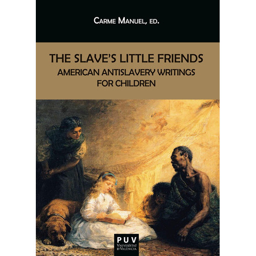 The Slave's Little Friends, De Aa.vv. Y Carme Manuel Cuenca. Editorial Publicacions De La Universitat De València, Tapa Blanda En Inglés, 2022