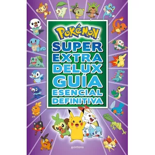 Pokemon Super Extra Delux Guia Esencial, De The Pokemon Company. Editorial Montena, Tapa Blanda En Español, 2022