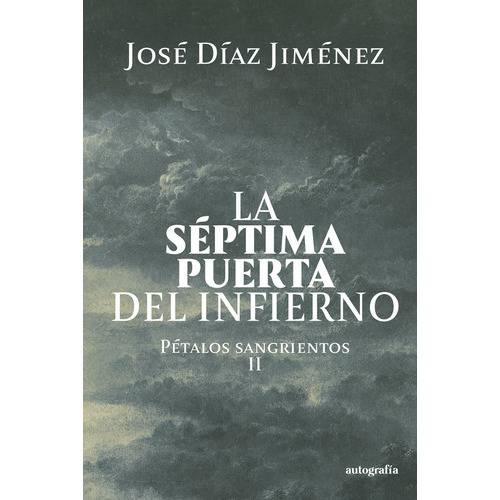 La Séptima Puerta Del Infierno, De Díaz Jiménez , José.., Vol. 1.0. Editorial Autografía, Tapa Blanda, Edición 1.0 En Español, 2015