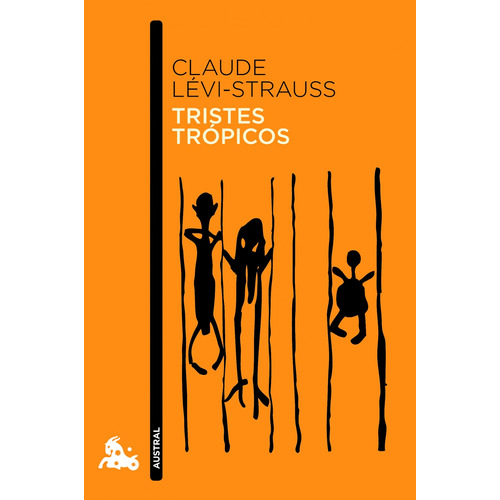 Tristes trópicos, de Lévi-Strauss, Claude. Serie Austral Narrativa Editorial Austral México, tapa blanda en español, 2013