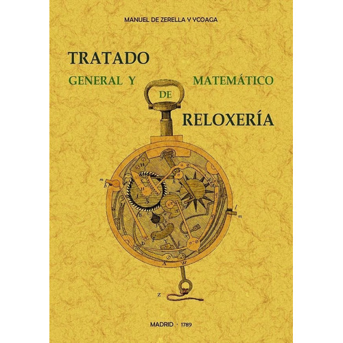 Tratado General Y Matematico De Reloxeria - Zerella Y Yco...