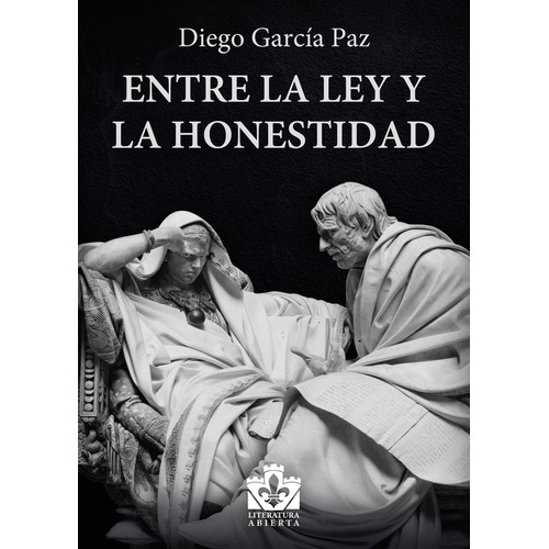 Entre La Ley Y La Honestidad, De García Paz Diego