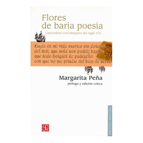 Flores De Baria Poesía.: Cancionero Novohispano Del Siglo Xvi, De Margarita Peña (pról. Y Ed. Crítica). Editorial Fondo De Cultura Económica, Tapa Blanda En Español, 2004