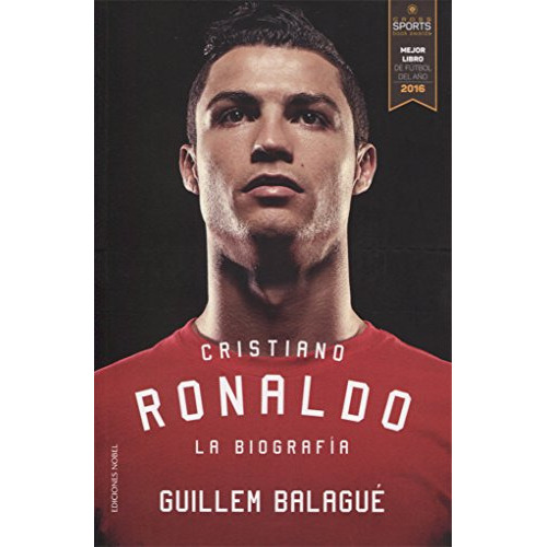Cristiano Ronaldo. La Biografãâa, De Balagué, Guillem. Editorial Ediciones Nobel Sa, Tapa Blanda En Español