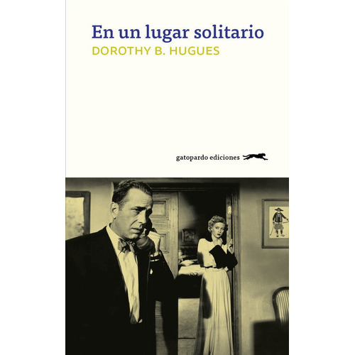 En Un Lugar Solitario, De Hughes, Dorothy B.. Editorial Gatopardo Ediciones, Tapa Blanda En Español