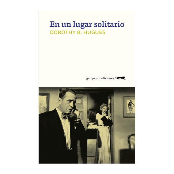 En Un Lugar Solitario, De Hughes, Dorothy B.. Editorial Gatopardo Ediciones, Tapa Blanda En Español