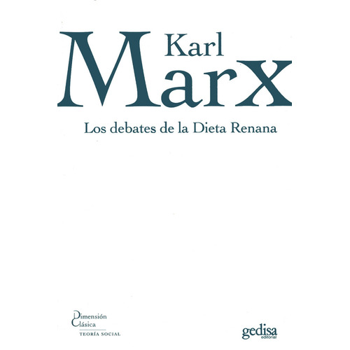 Los debates de la Dieta Renana, de Marx, Karl. Serie Dimensión Clásica Editorial Gedisa en español, 2007