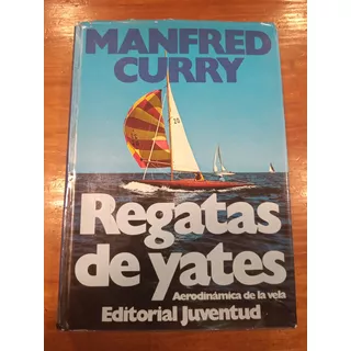 Regatas De Yates Aerodinamica Y Tactica De Regatas M Curry