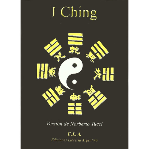 I Ching (Ela), de Tucci, Norberto. Editorial Ediciones Librería Argentina, tapa blanda en español, 2005