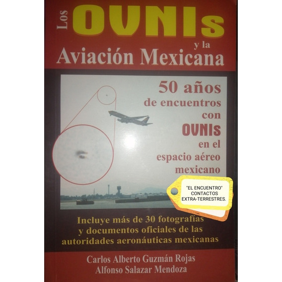 Los Ovnis Y La Aviación Mexicana/ Carlos A. Guzmán R. Y A. S